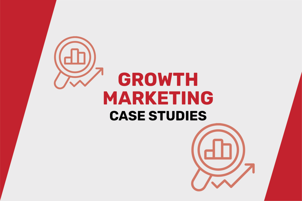 Growth Marketing Case Studies