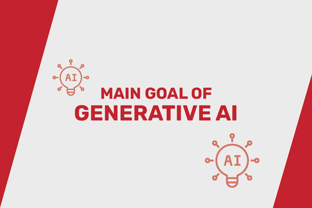 Main Goal of Generative AI