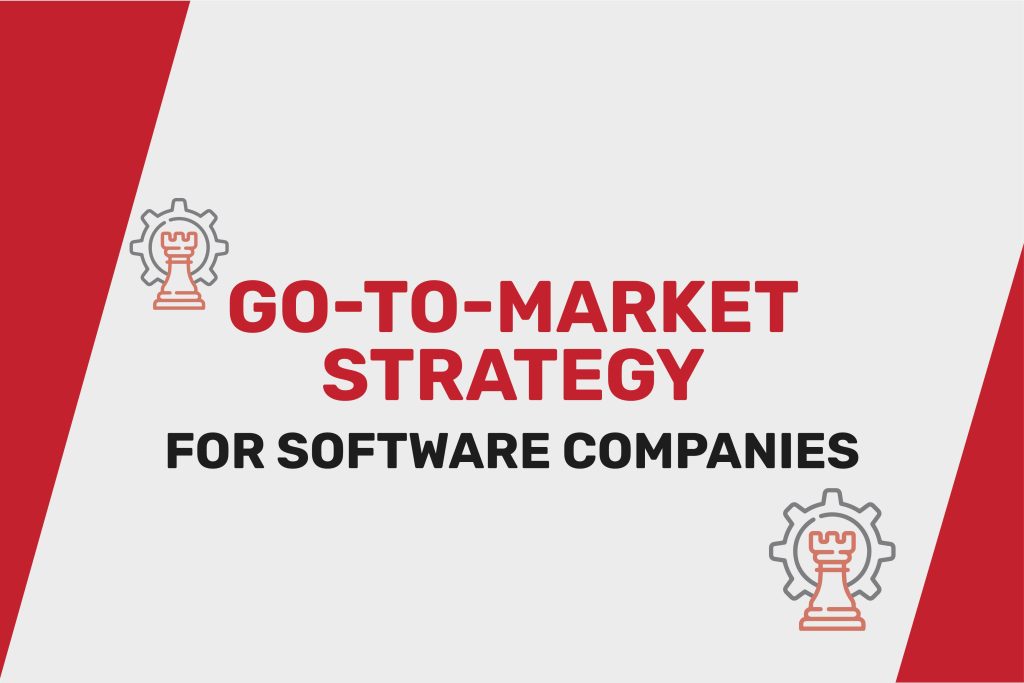 Go-To-Market Strategy for Software Companies